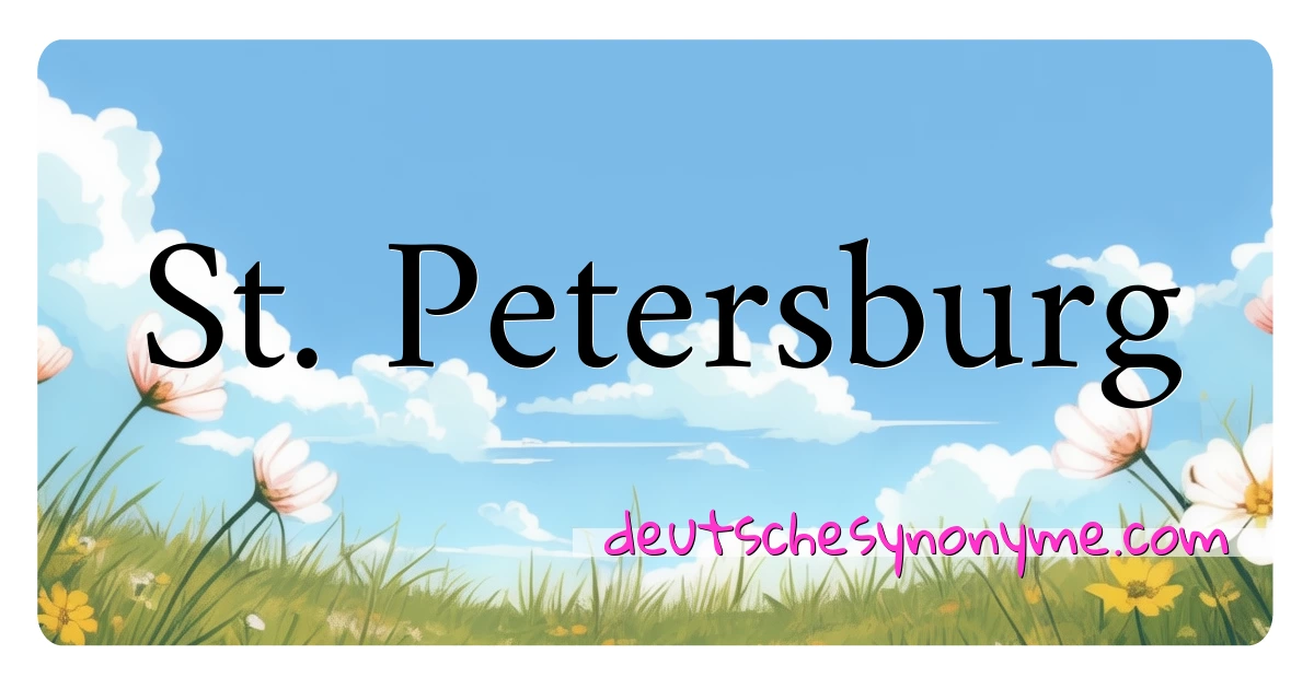 St. Petersburg Synonyme Kreuzworträtsel bedeuten Erklärung und Verwendung