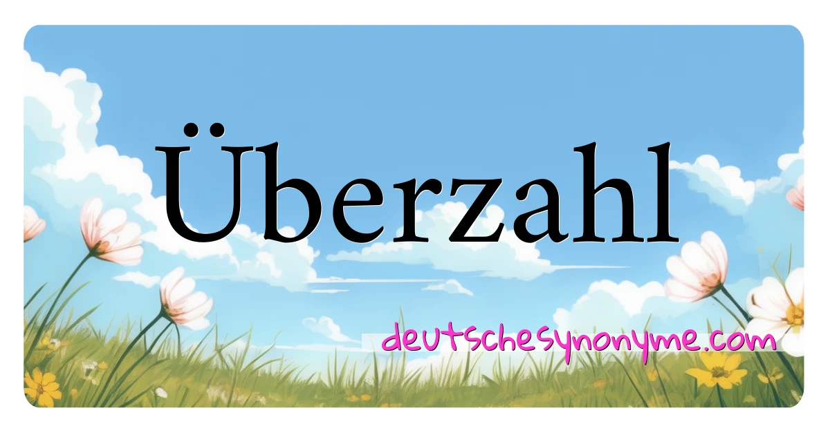 Überzahl Synonyme Kreuzworträtsel bedeuten Erklärung und Verwendung