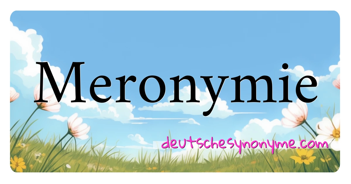 Meronymie Synonyme Kreuzworträtsel bedeuten Erklärung und Verwendung