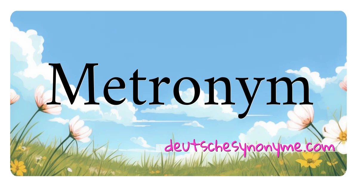 Metronym Synonyme Kreuzworträtsel bedeuten Erklärung und Verwendung