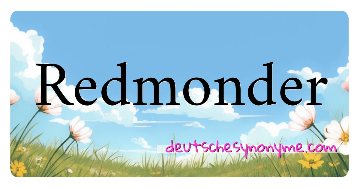 Redmonder Synonyme Kreuzworträtsel bedeuten Erklärung und Verwendung