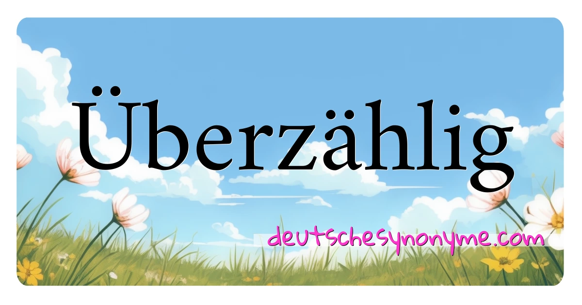 Überzählig Synonyme Kreuzworträtsel bedeuten Erklärung und Verwendung