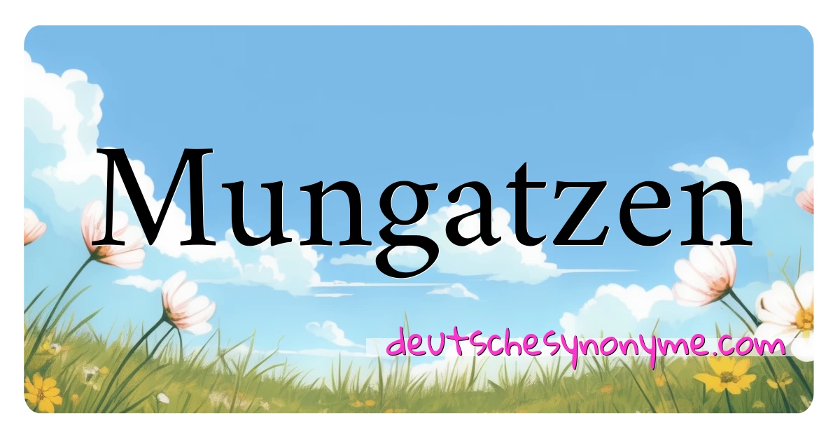 Mungatzen Synonyme Kreuzworträtsel bedeuten Erklärung und Verwendung