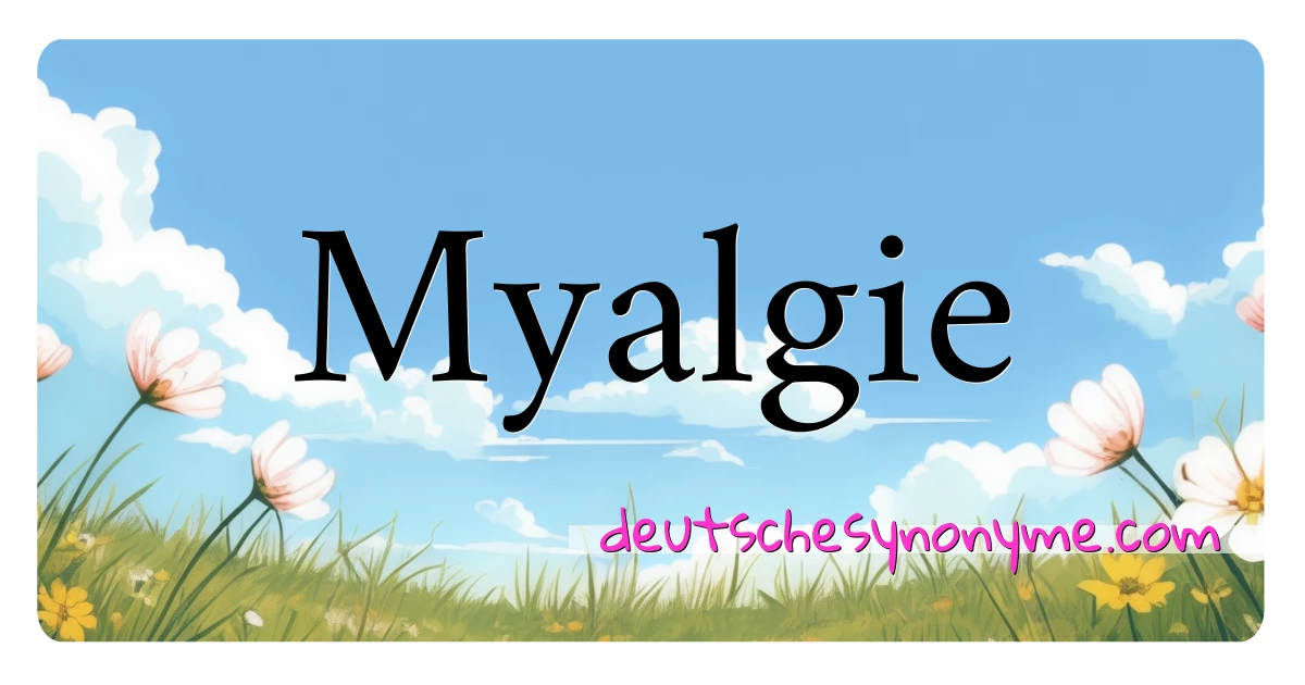 Myalgie Synonyme Kreuzworträtsel bedeuten Erklärung und Verwendung