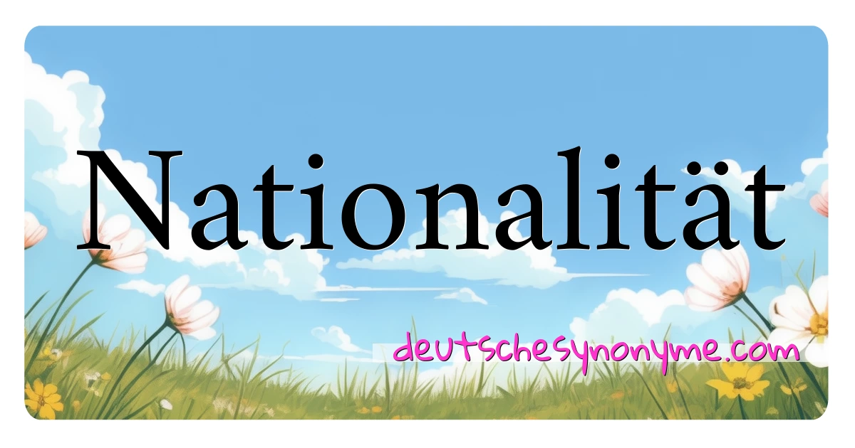 Nationalität Synonyme Kreuzworträtsel bedeuten Erklärung und Verwendung