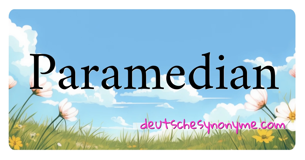 Paramedian Synonyme Kreuzworträtsel bedeuten Erklärung und Verwendung