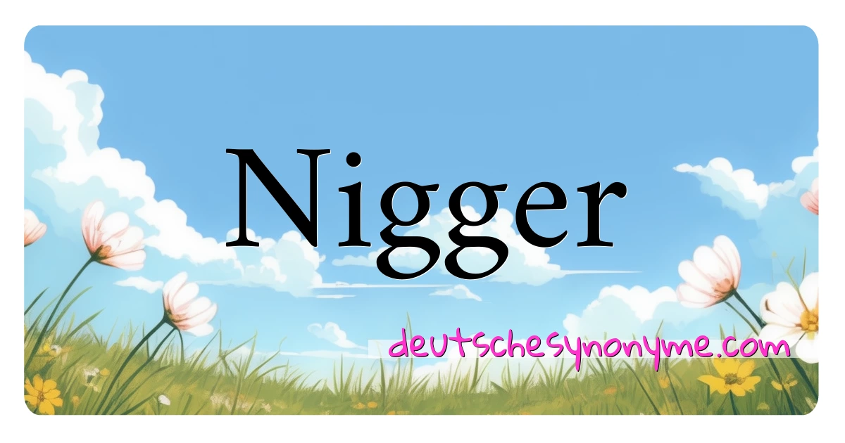 Nigger Synonyme Kreuzworträtsel bedeuten Erklärung und Verwendung