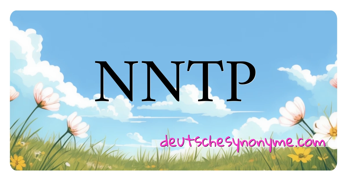 NNTP Synonyme Kreuzworträtsel bedeuten Erklärung und Verwendung