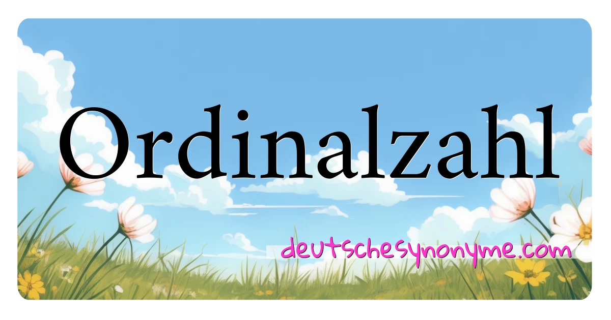 Ordinalzahl Synonyme Kreuzworträtsel bedeuten Erklärung und Verwendung