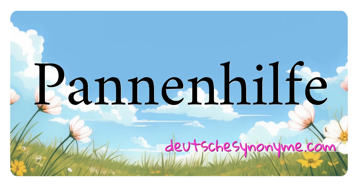 Pannenhilfe Synonyme Kreuzworträtsel bedeuten Erklärung und Verwendung