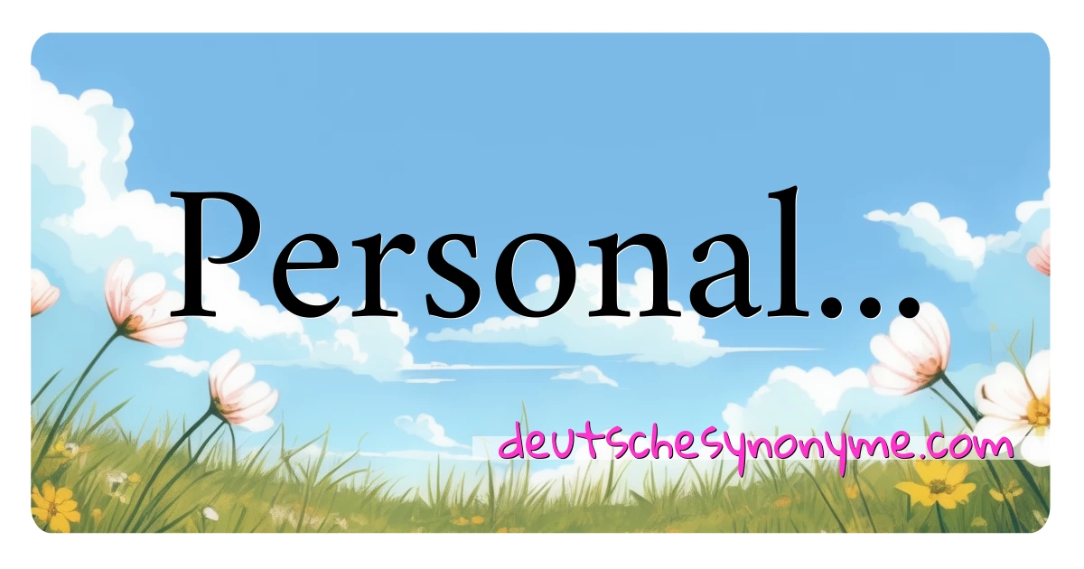 Personal... Synonyme Kreuzworträtsel bedeuten Erklärung und Verwendung