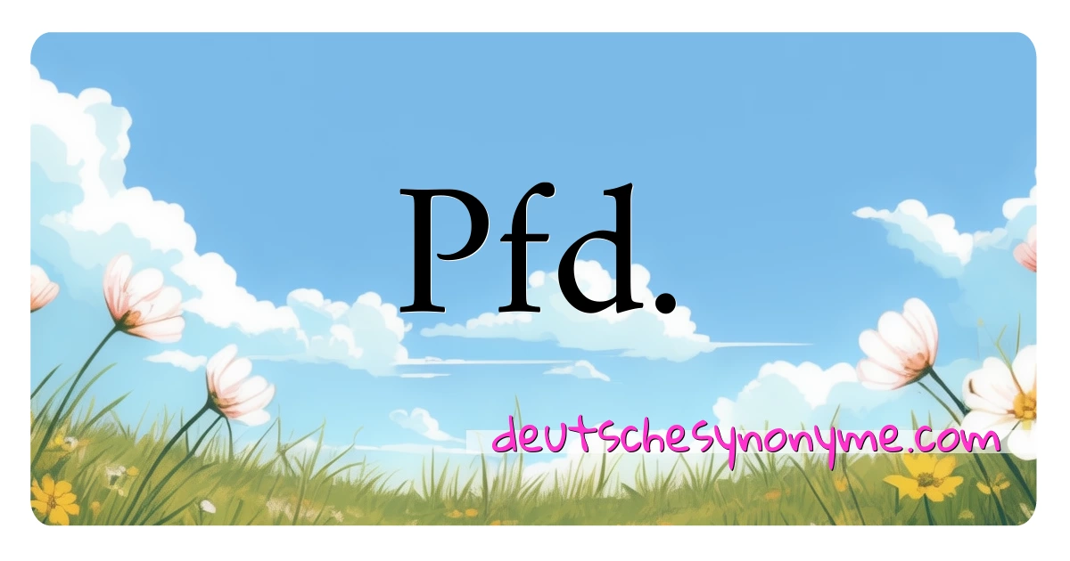 Pfd. Synonyme Kreuzworträtsel bedeuten Erklärung und Verwendung