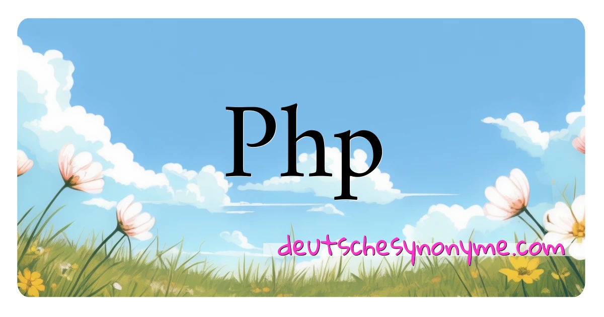 Php Synonyme Kreuzworträtsel bedeuten Erklärung und Verwendung