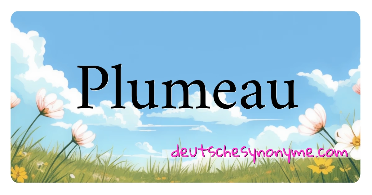 Plumeau Synonyme Kreuzworträtsel bedeuten Erklärung und Verwendung