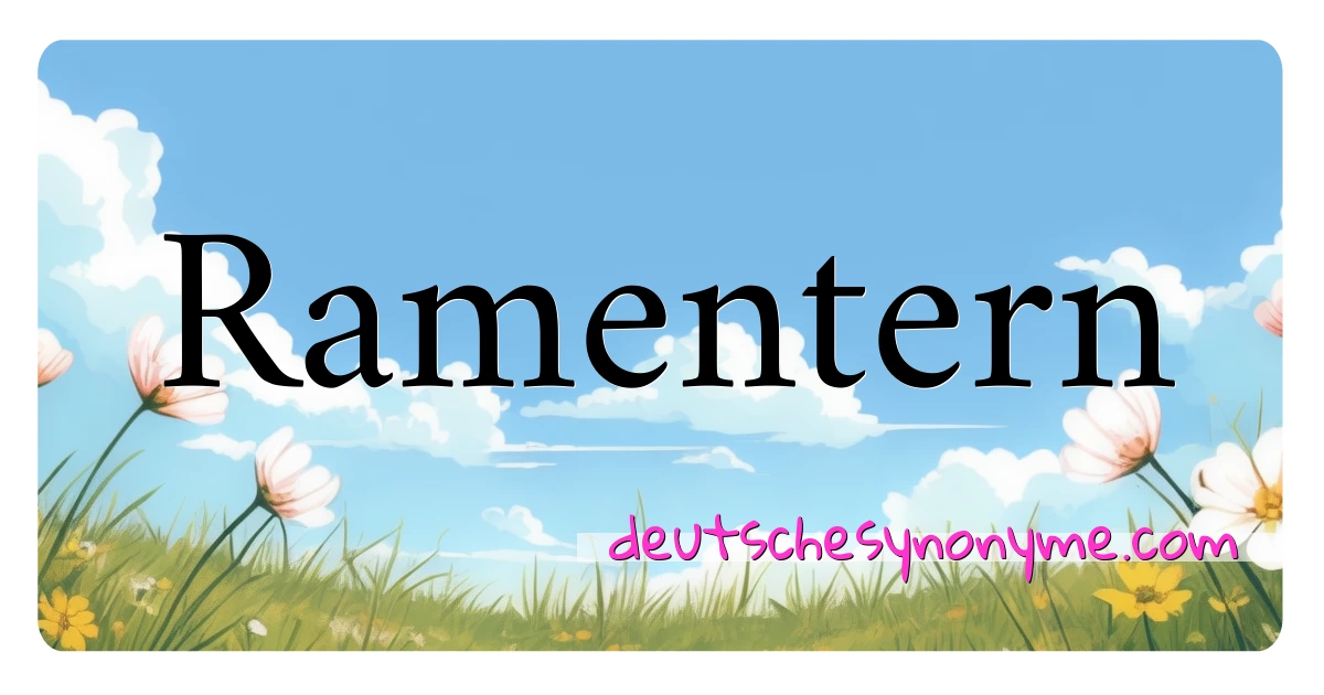 Ramentern Synonyme Kreuzworträtsel bedeuten Erklärung und Verwendung