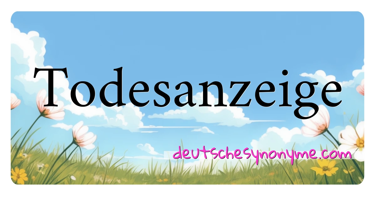 Todesanzeige Synonyme Kreuzworträtsel bedeuten Erklärung und Verwendung