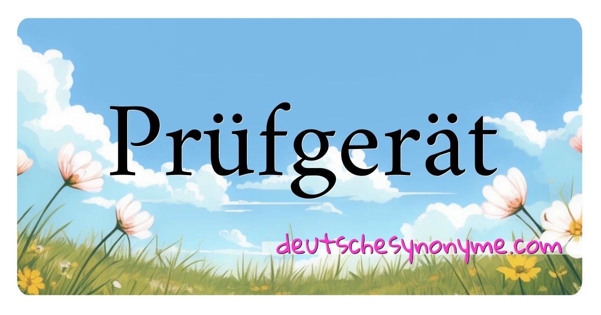 Prüfgerät Synonyme Kreuzworträtsel bedeuten Erklärung und Verwendung