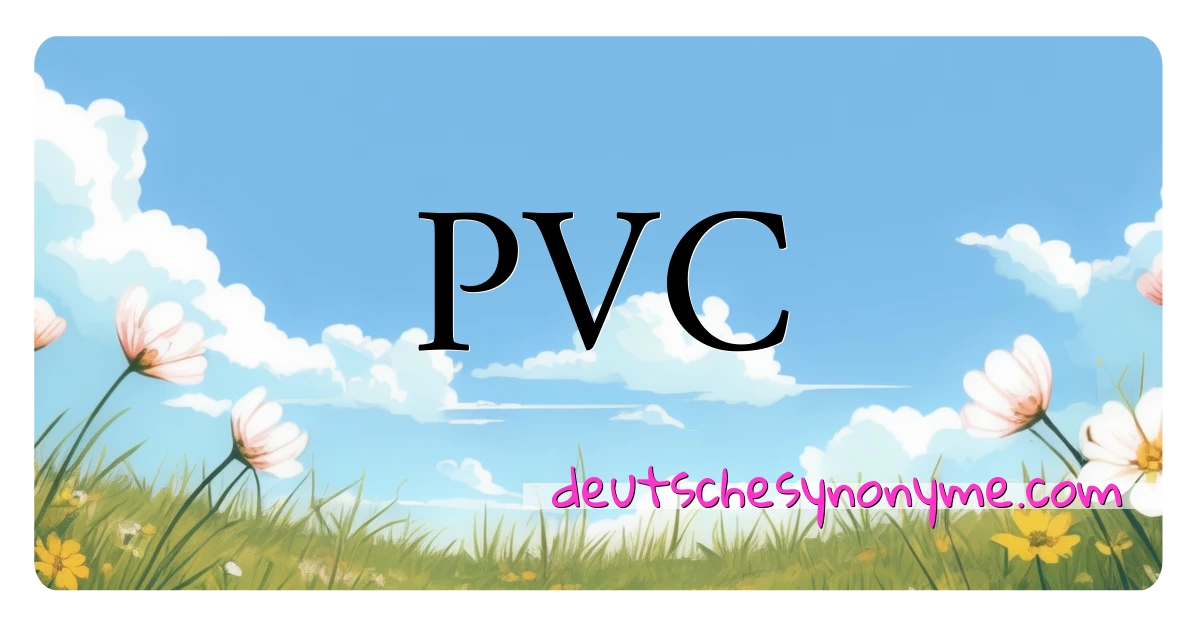 PVC Synonyme Kreuzworträtsel bedeuten Erklärung und Verwendung