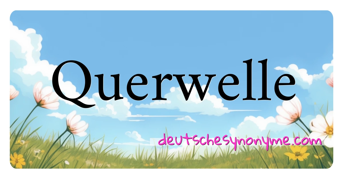 Querwelle Synonyme Kreuzworträtsel bedeuten Erklärung und Verwendung