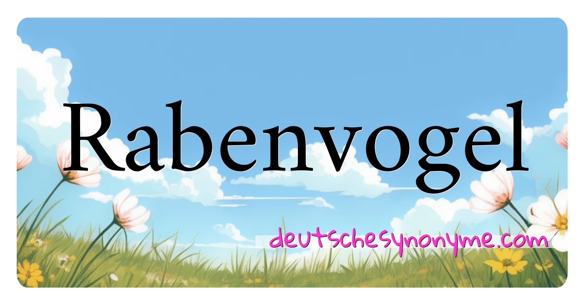 Rabenvogel Synonyme Kreuzworträtsel bedeuten Erklärung und Verwendung