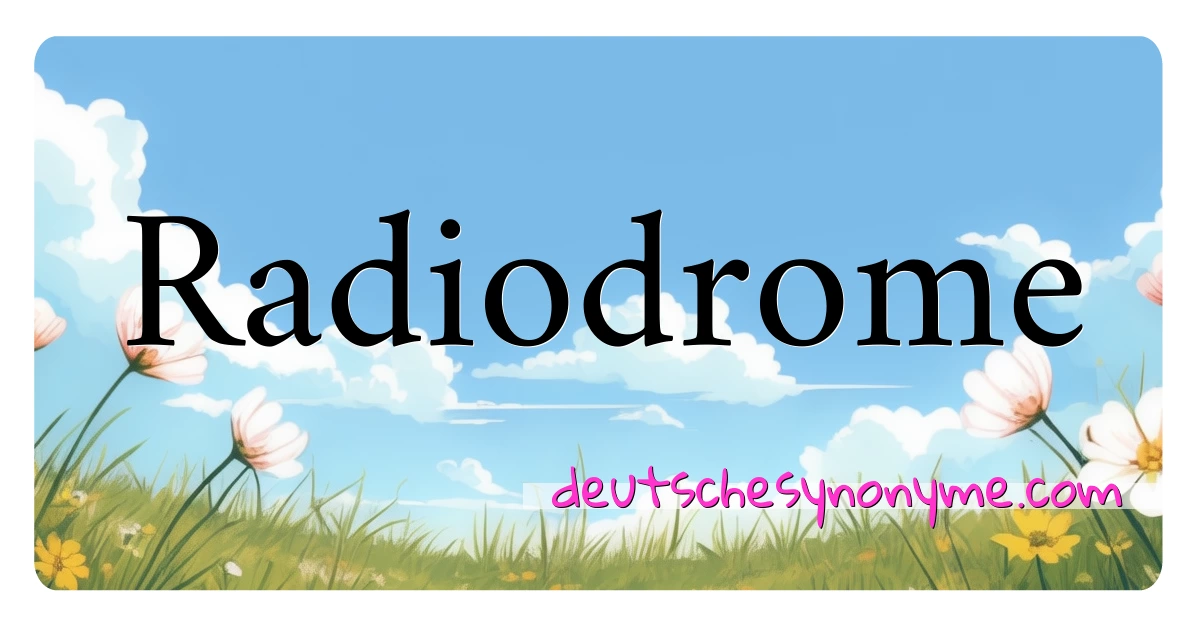 Radiodrome Synonyme Kreuzworträtsel bedeuten Erklärung und Verwendung