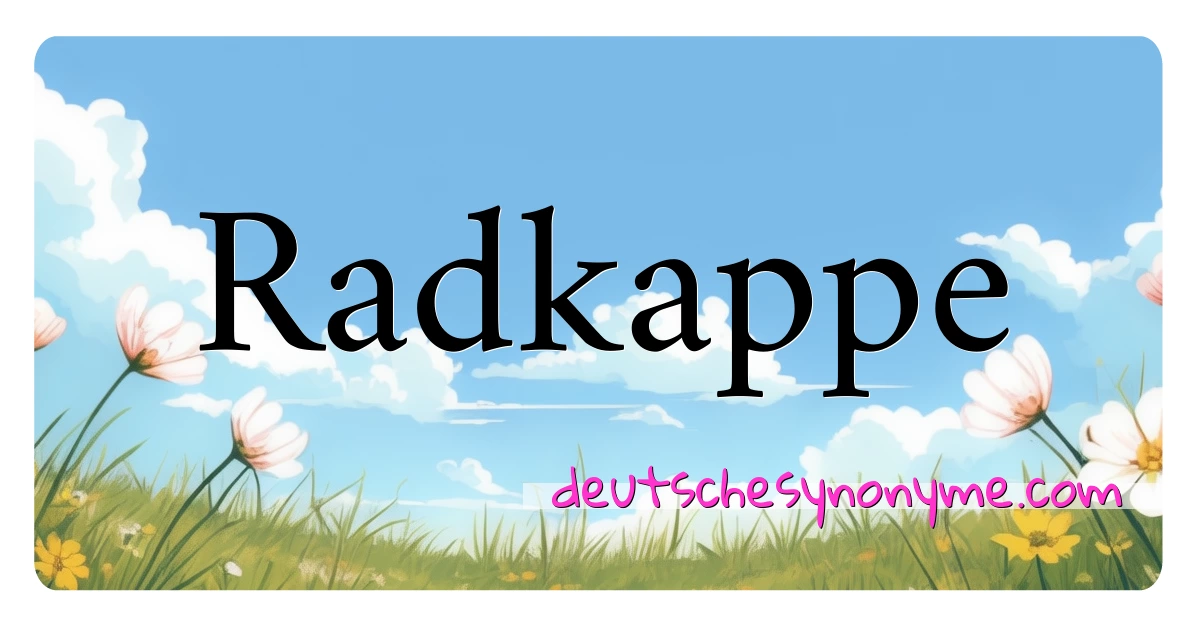 Radkappe Synonyme Kreuzworträtsel bedeuten Erklärung und Verwendung