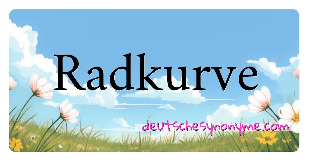 Radkurve Synonyme Kreuzworträtsel bedeuten Erklärung und Verwendung