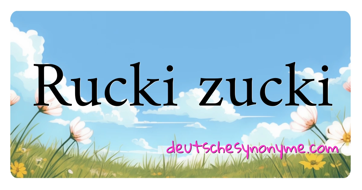 Rucki zucki Synonyme Kreuzworträtsel bedeuten Erklärung und Verwendung