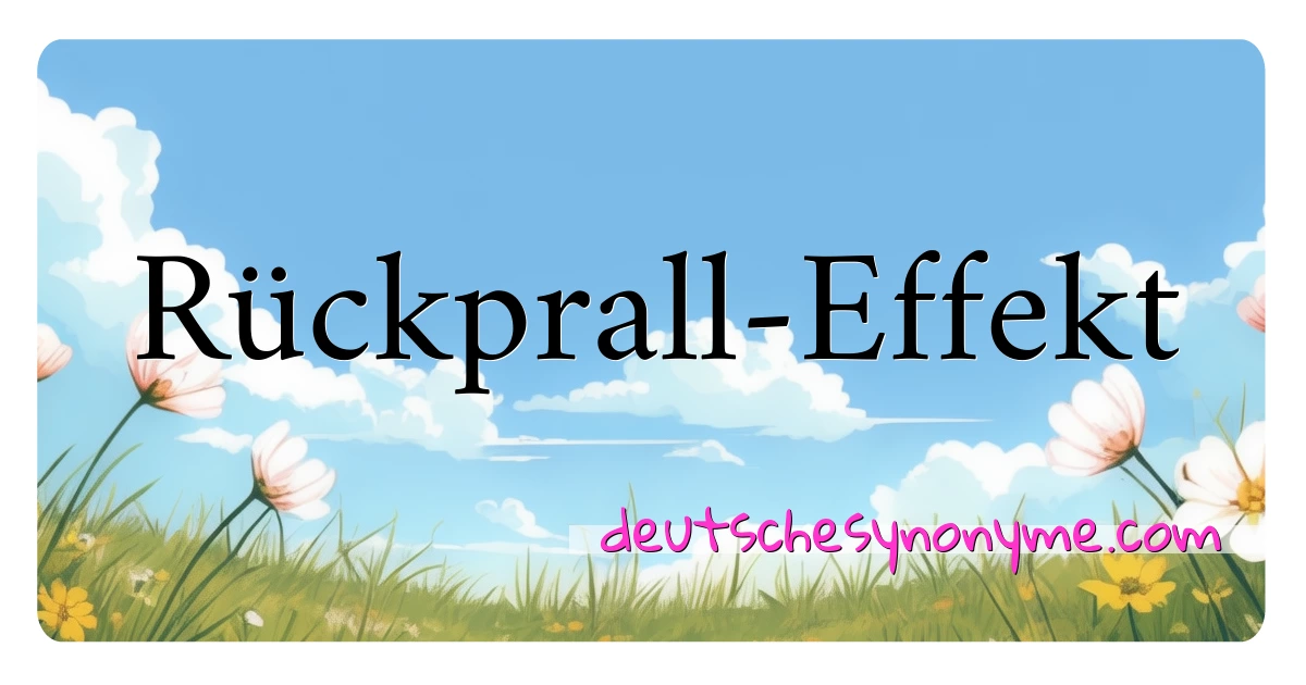 Rückprall-Effekt Synonyme Kreuzworträtsel bedeuten Erklärung und Verwendung