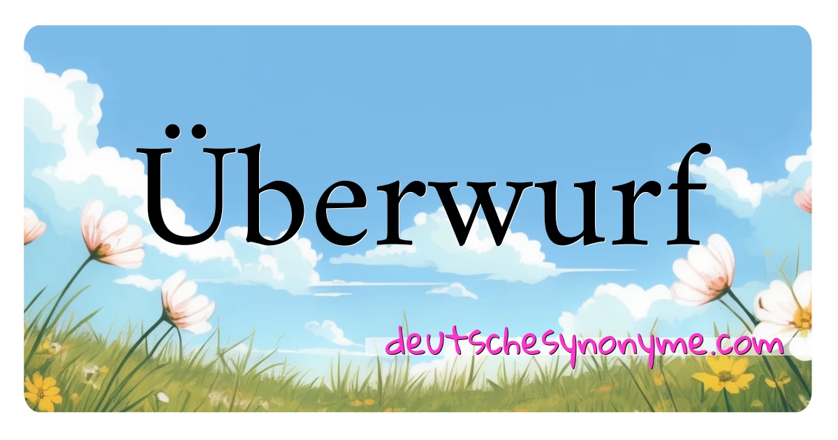 Überwurf Synonyme Kreuzworträtsel bedeuten Erklärung und Verwendung