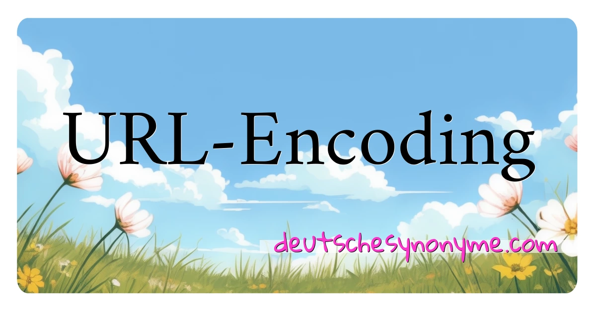 URL-Encoding Synonyme Kreuzworträtsel bedeuten Erklärung und Verwendung