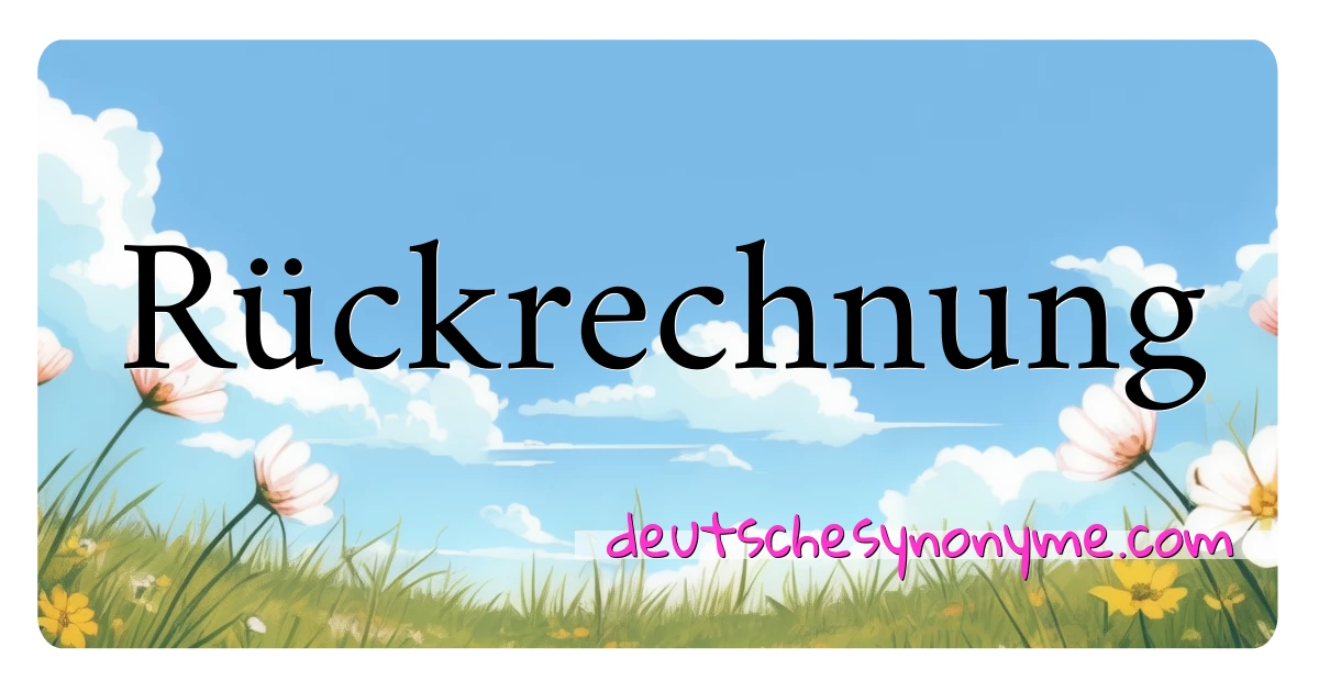 Rückrechnung Synonyme Kreuzworträtsel bedeuten Erklärung und Verwendung