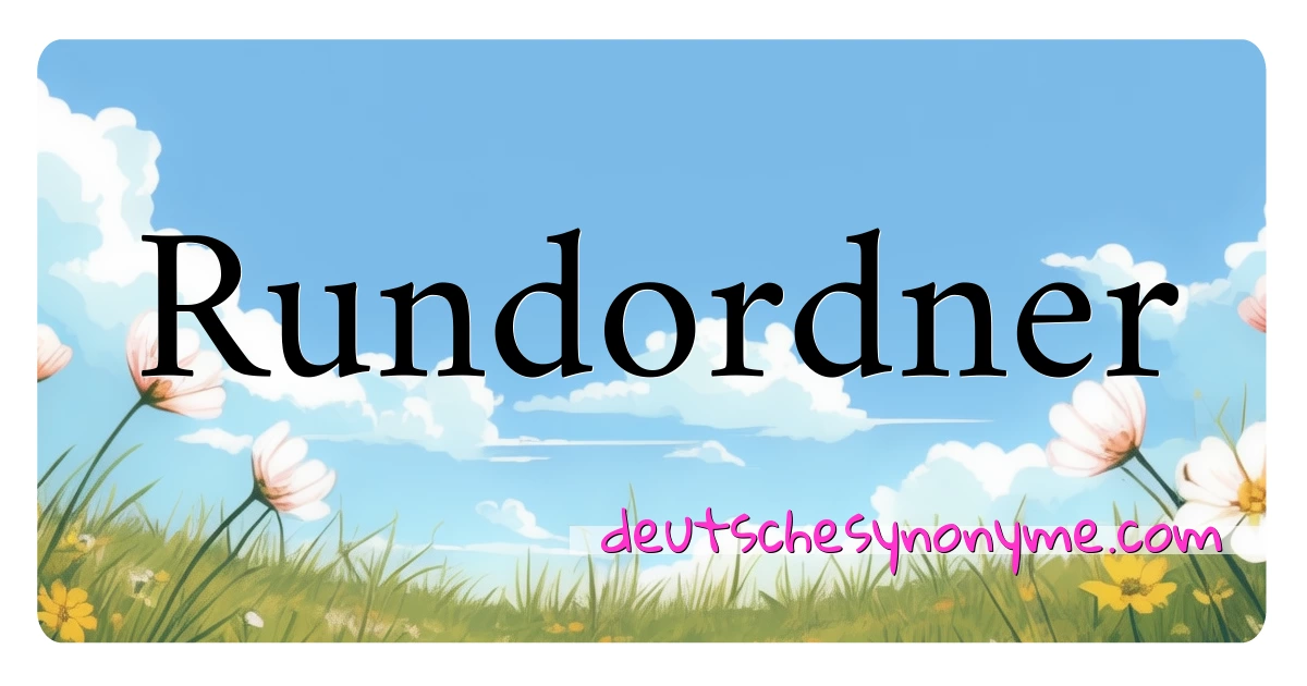 Rundordner Synonyme Kreuzworträtsel bedeuten Erklärung und Verwendung