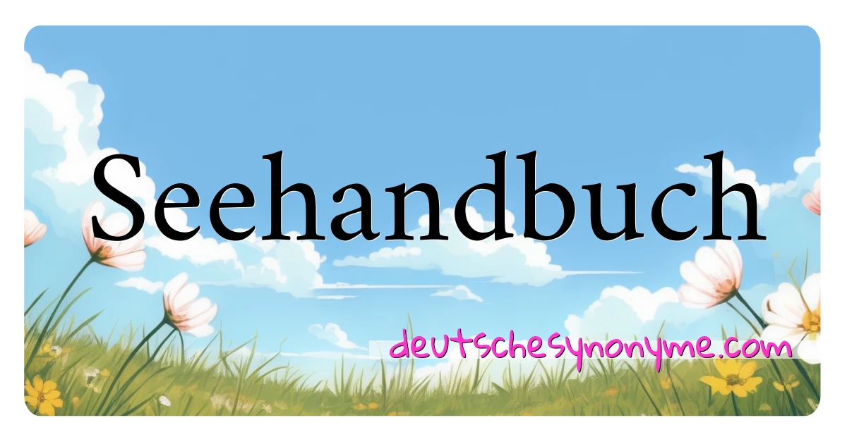 Seehandbuch Synonyme Kreuzworträtsel bedeuten Erklärung und Verwendung