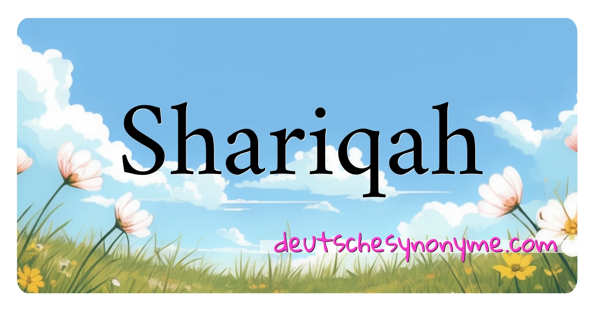 Shariqah Synonyme Kreuzworträtsel bedeuten Erklärung und Verwendung