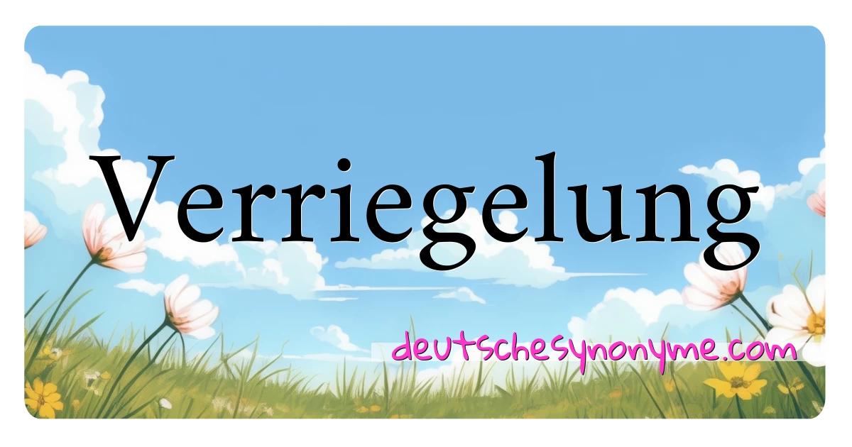 Verriegelung Synonyme Kreuzworträtsel bedeuten Erklärung und Verwendung