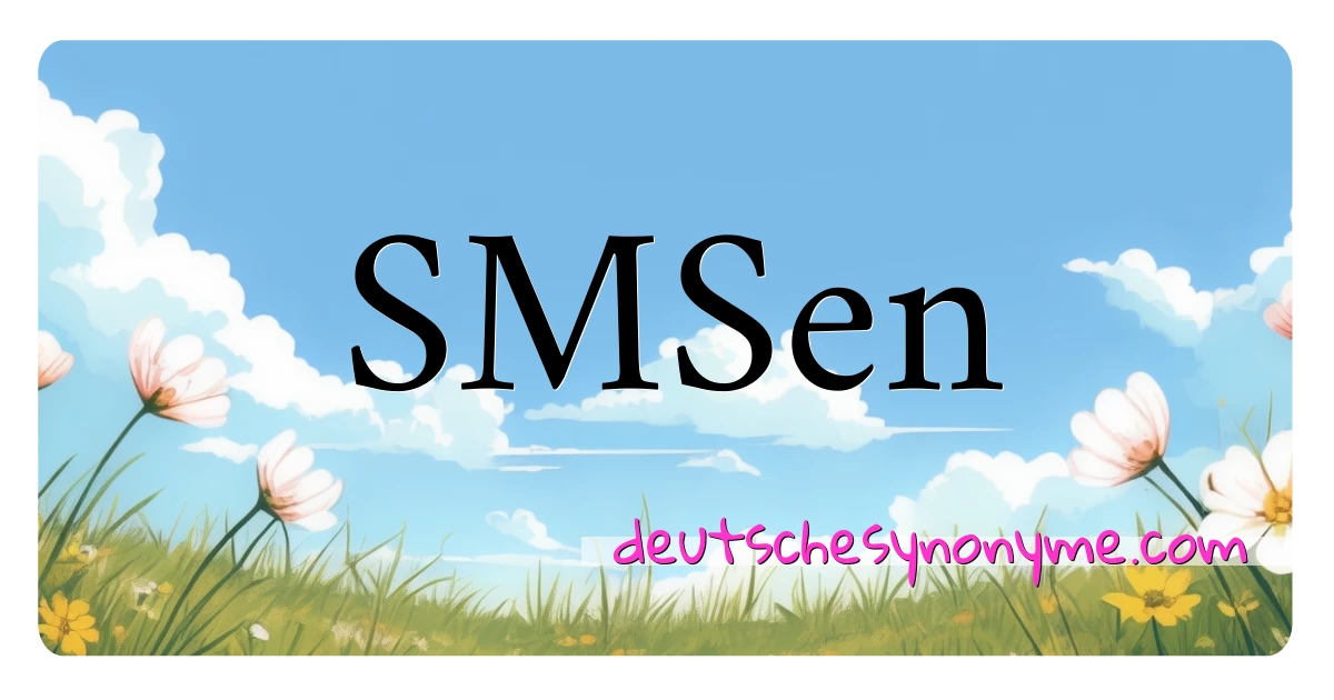 SMSen Synonyme Kreuzworträtsel bedeuten Erklärung und Verwendung