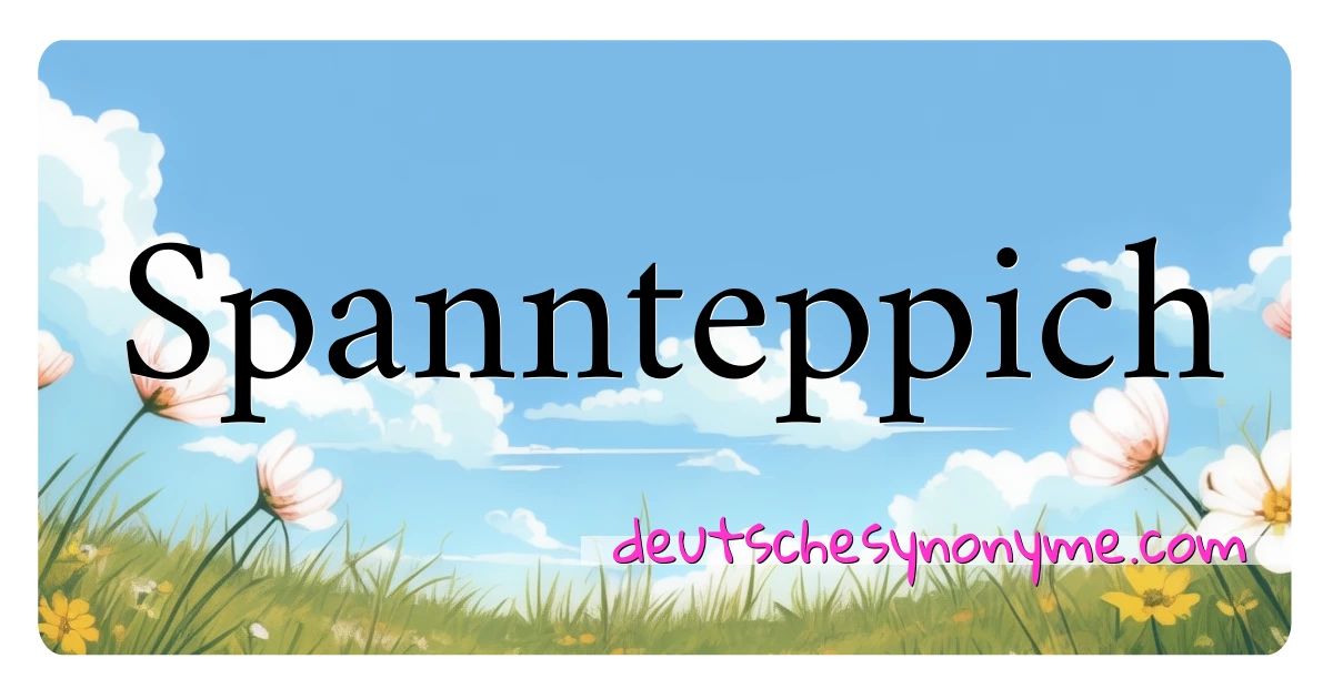 Spannteppich Synonyme Kreuzworträtsel bedeuten Erklärung und Verwendung