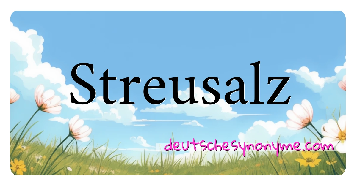 Streusalz Synonyme Kreuzworträtsel bedeuten Erklärung und Verwendung