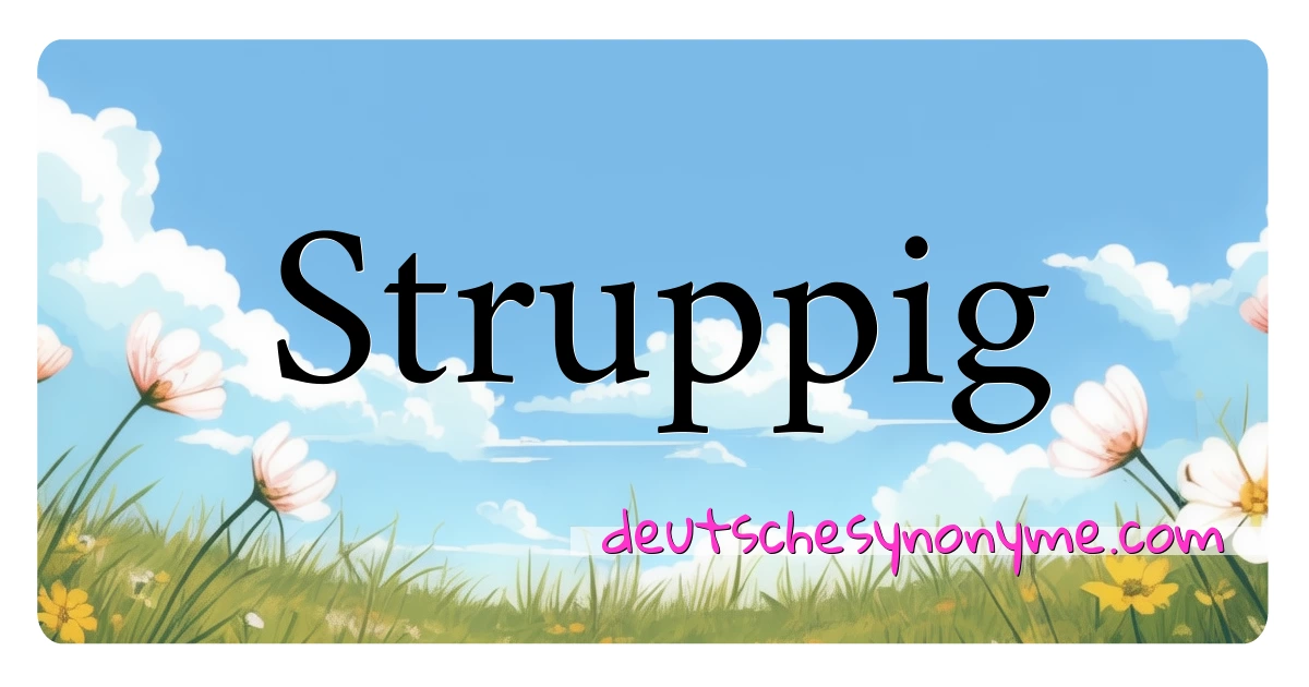 Struppig Synonyme Kreuzworträtsel bedeuten Erklärung und Verwendung