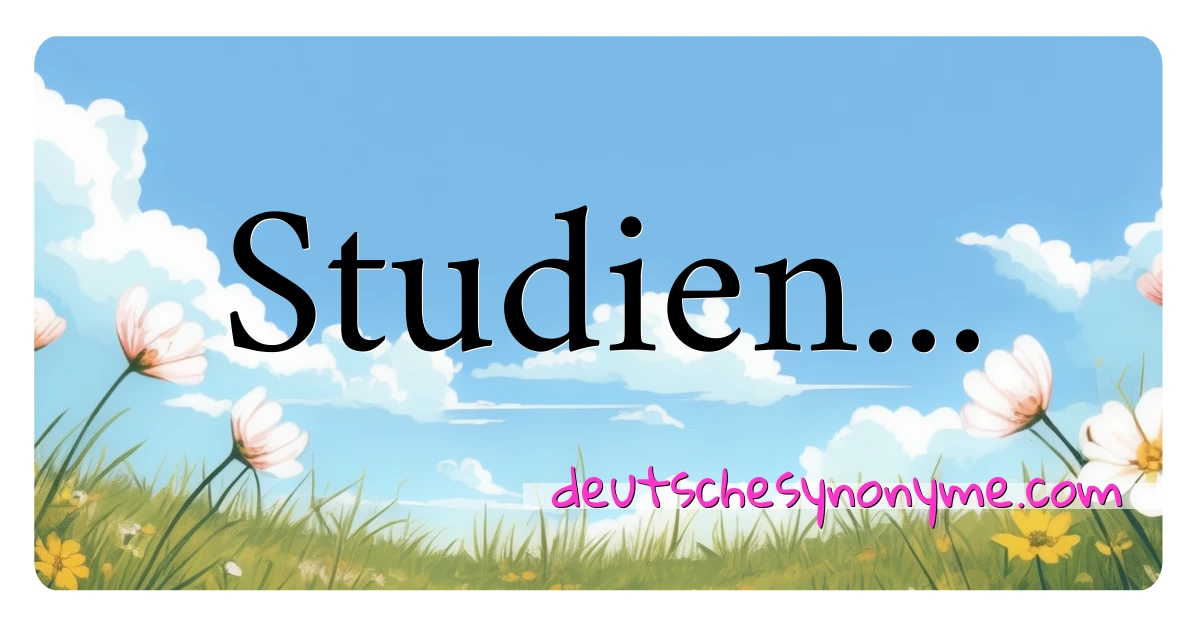 Studien... Synonyme Kreuzworträtsel bedeuten Erklärung und Verwendung