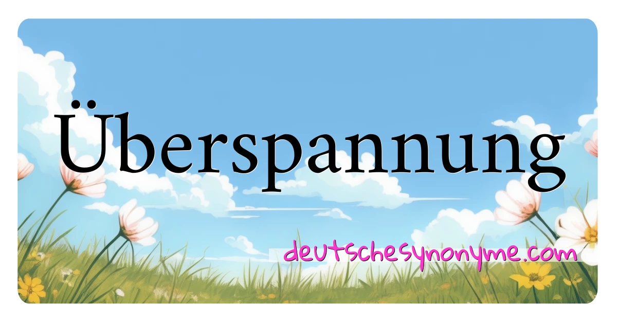 Überspannung Synonyme Kreuzworträtsel bedeuten Erklärung und Verwendung