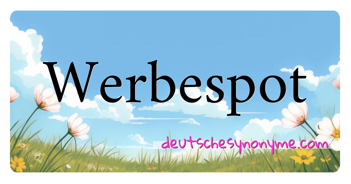 Werbespot Synonyme Kreuzworträtsel bedeuten Erklärung und Verwendung