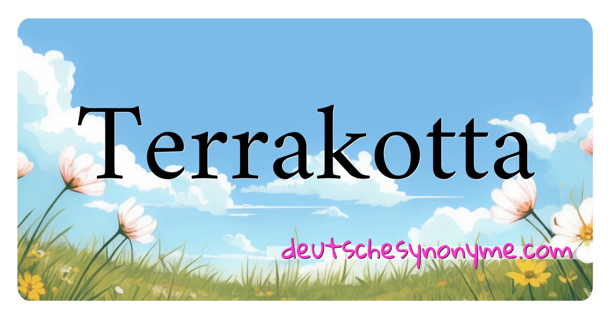 Terrakotta Synonyme Kreuzworträtsel bedeuten Erklärung und Verwendung