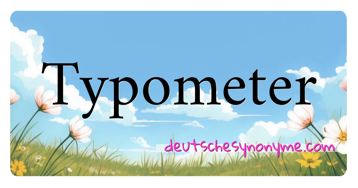 Typometer Synonyme Kreuzworträtsel bedeuten Erklärung und Verwendung