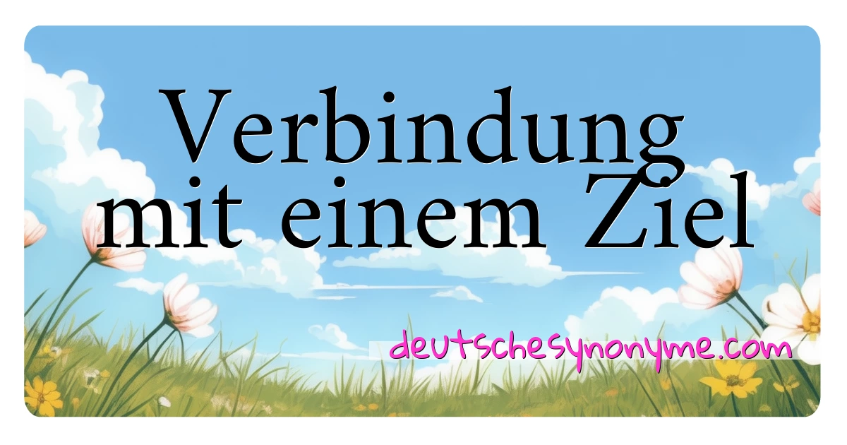 Verbindung mit einem Ziel Synonyme Kreuzworträtsel bedeuten Erklärung und Verwendung