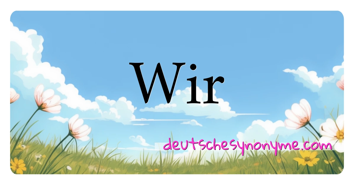 Wir Synonyme Kreuzworträtsel bedeuten Erklärung und Verwendung