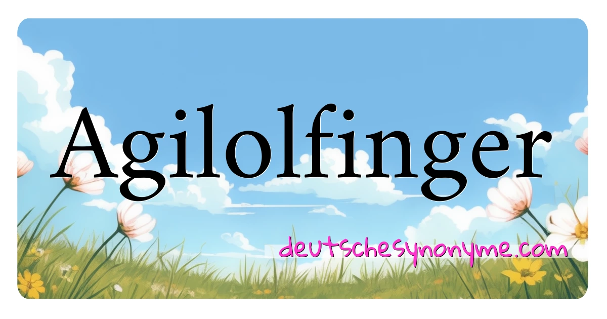 Agilolfinger Synonyme Kreuzworträtsel bedeuten Erklärung und Verwendung