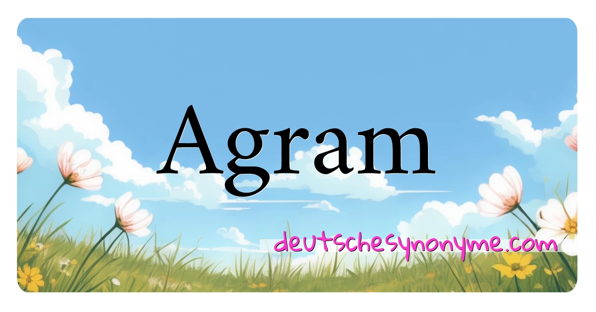 Agram Synonyme Kreuzworträtsel bedeuten Erklärung und Verwendung