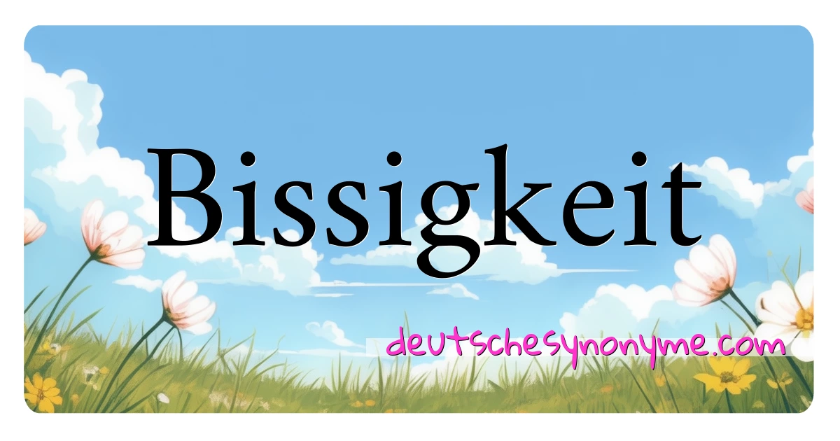 Bissigkeit Synonyme Kreuzworträtsel bedeuten Erklärung und Verwendung